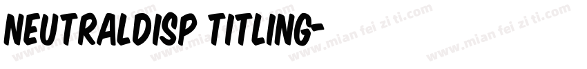 neutraldisp titling字体转换
